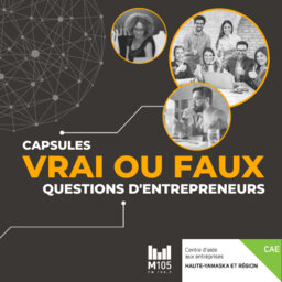 Écouter les balados Vrai ou faux : questions d’entrepreneurs - Radio M105 Granby