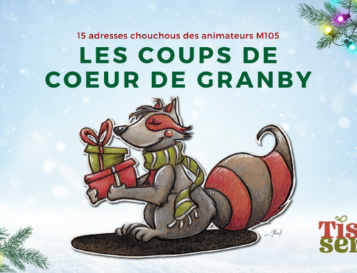 Les coups de cœur de Granby!